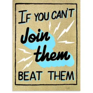 If You Can't Join Them Beat Them
