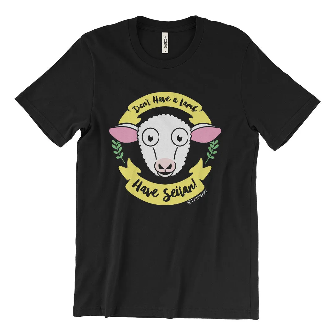 "Don't Have a Lamb, Have Seitan!" Unisex Vegan T-Shirt