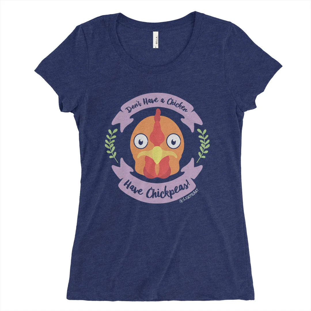 SALE "Don't Have a Chicken, Have Chickpeas!" Junior Fitted Vegan T-Shirt