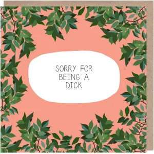 Sorry For Being A Dick
